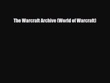 The Warcraft Archive (World of Warcraft) [Read] Full Ebook