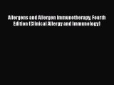 PDF Download Allergens and Allergen Immunotherapy Fourth Edition (Clinical Allergy and Immunology)