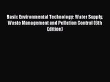 [PDF Download] Basic Environmental Technology: Water Supply Waste Management and Pollution