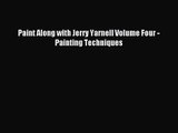 [PDF Download] Paint Along with Jerry Yarnell Volume Four - Painting Techniques [PDF] Online