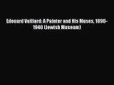 [PDF Download] Edouard Vuillard: A Painter and His Muses 1890-1940 (Jewish Museum) [Download]