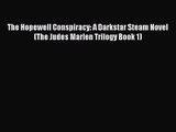 [PDF Download] The Hopewell Conspiracy: A Darkstar Steam Novel (The Judes Marlen Trilogy Book