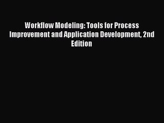 [PDF Download] Workflow Modeling: Tools for Process Improvement and Application Development