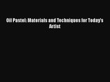 [PDF Download] Oil Pastel: Materials and Techniques for Today's Artist [Read] Online