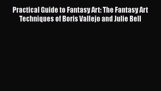 [PDF Download] Practical Guide to Fantasy Art: The Fantasy Art Techniques of Boris Vallejo