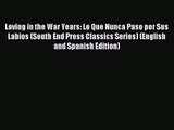 [PDF Download] Loving in the War Years: Lo Que Nunca Paso por Sus Labios (South End Press Classics