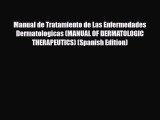 PDF Download Manual de Tratamiento de Las Enfermedades Dermatologicas (MANUAL OF DERMATOLOGIC