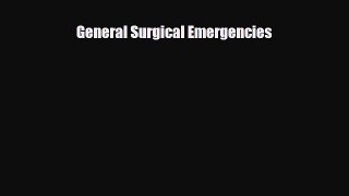 PDF Download General Surgical Emergencies Read Full Ebook