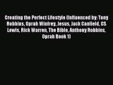 [PDF Download] Creating the Perfect Lifestyle (Influenced by: Tony Robbins Oprah Winfrey Jesus