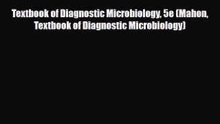 PDF Download Textbook of Diagnostic Microbiology 5e (Mahon Textbook of Diagnostic Microbiology)