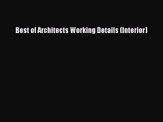 PDF Read Best of Architects Working Details (Interior) Read Online