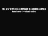 [PDF Download] The War of Art: Break Through the Blocks and Win Your Inner Creative Battles