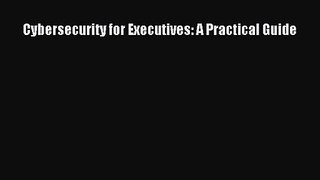 [PDF Download] Cybersecurity for Executives: A Practical Guide [Read] Full Ebook
