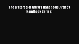 [PDF Download] The Watercolor Artist's Handbook (Artist's Handbook Series) [PDF] Full Ebook