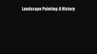 [PDF Download] Landscape Painting: A History [PDF] Full Ebook