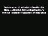 [PDF Download] The Adventures of the Stainless Steel Rat: The Stainless Steel Rat The Stainless