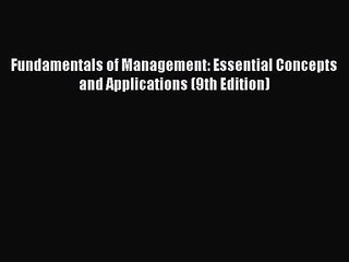 [PDF Download] Fundamentals of Management: Essential Concepts and Applications (9th Edition)