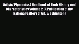 [PDF Download] Artists' Pigments: A Handbook of Their History and Characteristics Volume 2