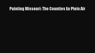 [PDF Download] Painting Missouri: The Counties En Plein Air [Read] Online