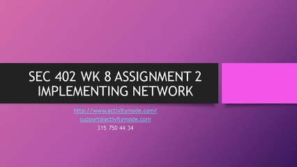 SEC 402 WK 8 ASSIGNMENT 2 IMPLEMENTING NETWORK