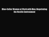 [PDF Download] Blue-Collar Women at Work with Men: Negotiating the Hostile Environment [Read]