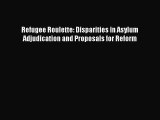 [PDF Download] Refugee Roulette: Disparities in Asylum Adjudication and Proposals for Reform