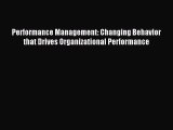 [PDF Download] Performance Management: Changing Behavior that Drives Organizational Performance