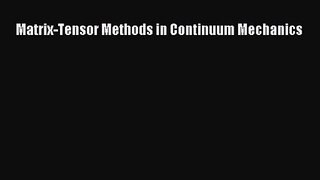 [PDF Download] Matrix-Tensor Methods in Continuum Mechanics [PDF] Full Ebook