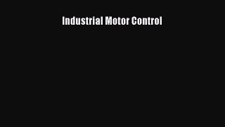 [PDF Download] Industrial Motor Control [Read] Full Ebook