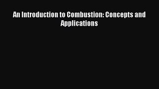 [PDF Download] An Introduction to Combustion: Concepts and Applications [Download] Online