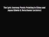 [PDF Download] The Lyric Journey: Poetic Painting in China and Japan (Edwin O. Reischauer Lectures)