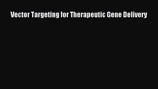 PDF Download Vector Targeting for Therapeutic Gene Delivery PDF Online