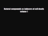 PDF Download Natural compounds as inducers of cell death: volume 1 Read Online