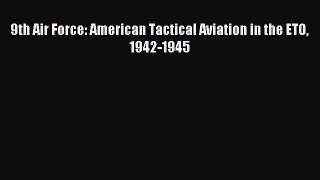 9th Air Force: American Tactical Aviation in the ETO 1942-1945 [PDF] Online