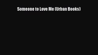 Someone to Love Me (Urban Books) [Read] Online