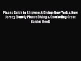 Pisces Guide to Shipwreck Diving: New York & New Jersey (Lonely Planet Diving & Snorkeling