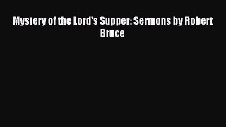 Mystery of the Lord's Supper: Sermons by Robert Bruce [Download] Online