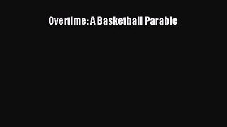 Overtime: A Basketball Parable [Read] Full Ebook