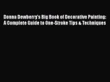 [PDF Download] Donna Dewberry's Big Book of Decorative Painting: A Complete Guide to One-Stroke