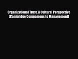 [PDF Download] Organizational Trust: A Cultural Perspective (Cambridge Companions to Management)