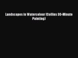 [PDF Download] Landscapes in Watercolour (Collins 30-Minute Painting) [Read] Full Ebook
