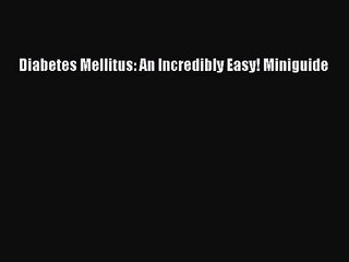 PDF Download Diabetes Mellitus: An Incredibly Easy! Miniguide Download Online