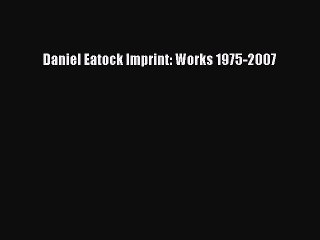 PDF Read Daniel Eatock Imprint: Works 1975-2007 Read Full Ebook