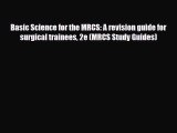 PDF Download Basic Science for the MRCS: A revision guide for surgical trainees 2e (MRCS Study