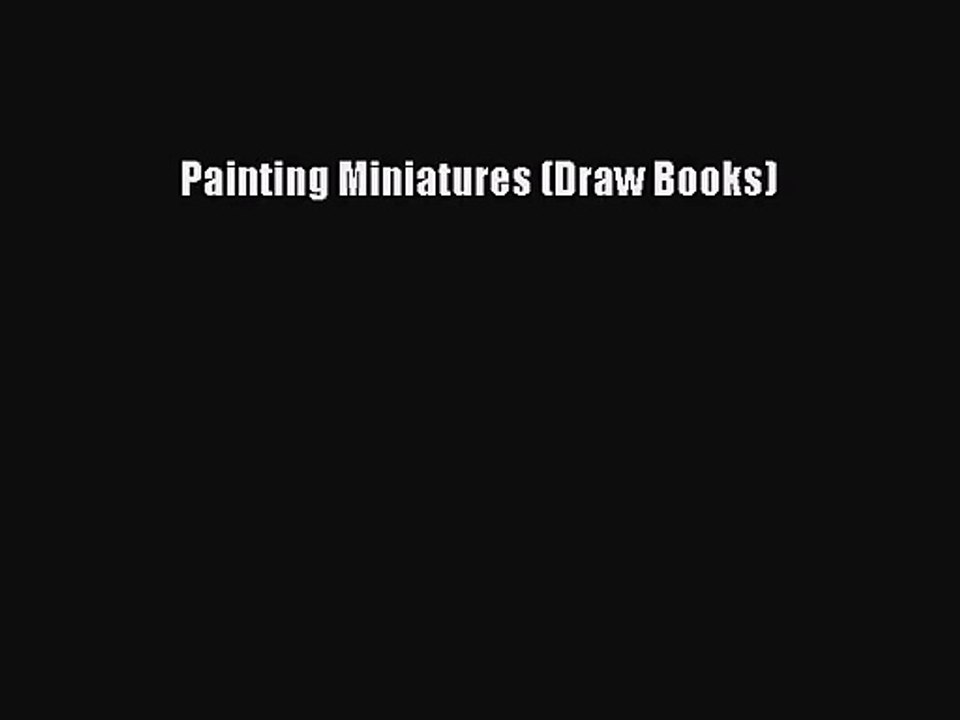 [PDF Download] Painting Miniatures (Draw Books) [PDF] Full Ebook