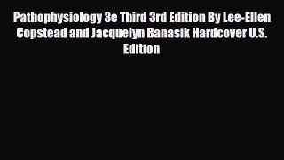 PDF Download Pathophysiology 3e Third 3rd Edition By Lee-Ellen Copstead and Jacquelyn Banasik