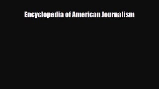 PDF Download Encyclopedia of American Journalism Download Online