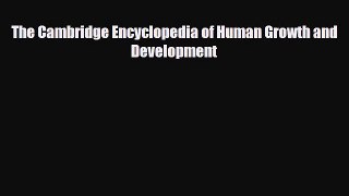 PDF Download The Cambridge Encyclopedia of Human Growth and Development Download Online