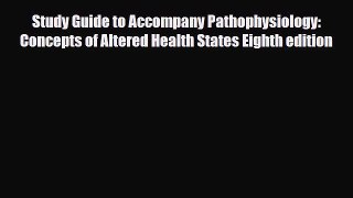 PDF Download Study Guide to Accompany Pathophysiology: Concepts of Altered Health States Eighth