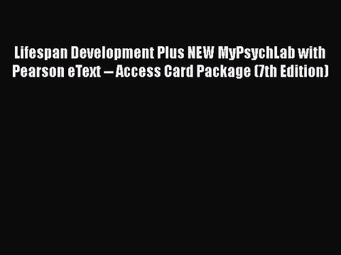 [PDF Download] Lifespan Development Plus NEW MyPsychLab with Pearson eText Access Card Package
